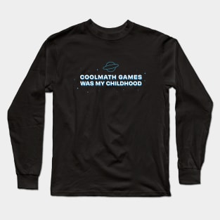 Coolmath Games Was My Childhood Long Sleeve T-Shirt